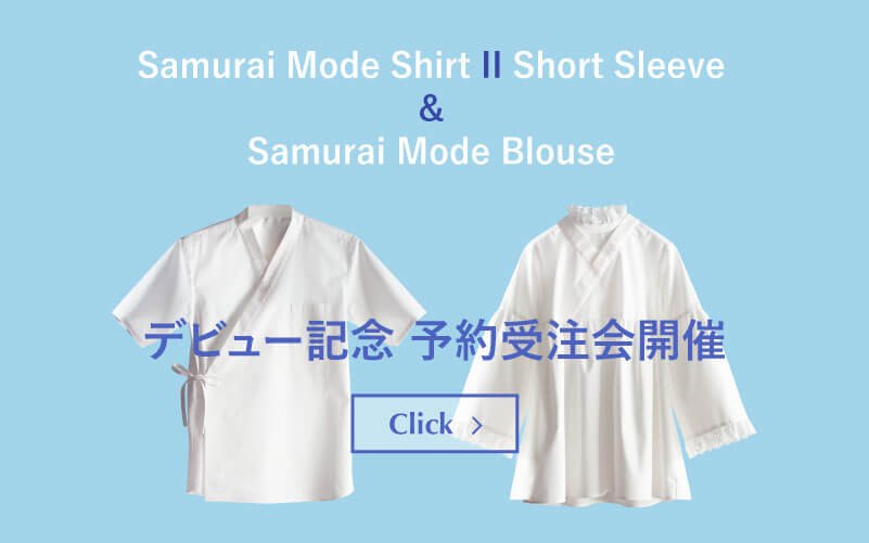 [Ended]Samurai Mode Shirt II-Short Sleeve- & Samurai Mode Blouse Debut Anniversary Pre tailor-made event - KUDEN by TAKAHIRO SATO